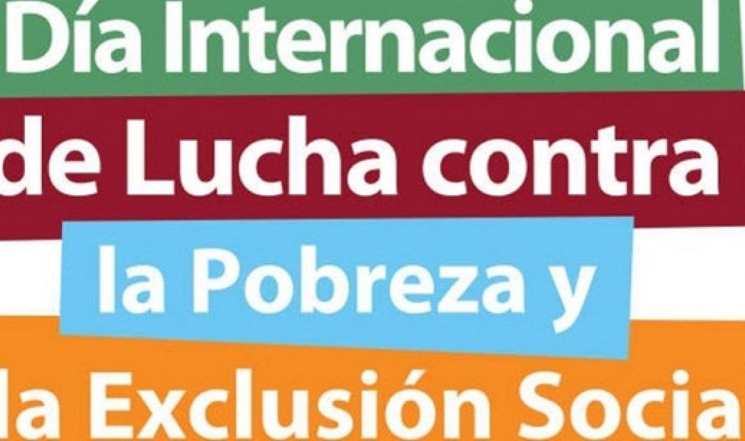 17 DE OCTUBRE: DÍA INTERNACIONAL DE LUCHA CONTRA LA POBREZA Y LA EXCLUSIÓN SOCIAL.